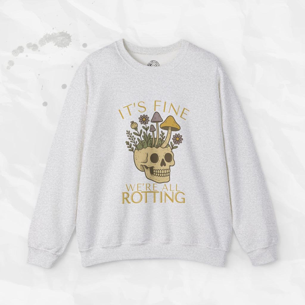 It's Fine We're All Rotting - Crewneck Sweatshirt