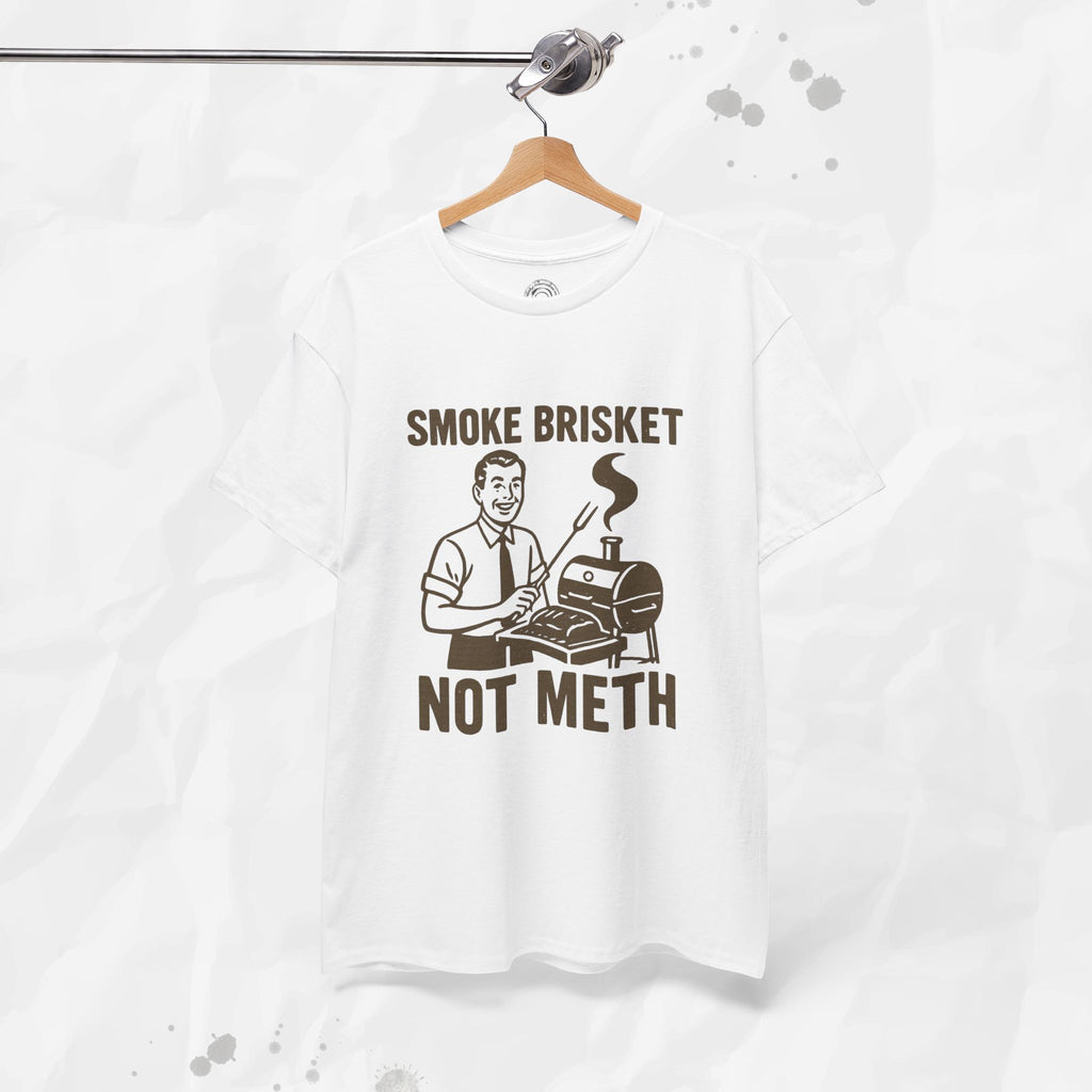 Smoke Brisket Not Meth – T Shirt