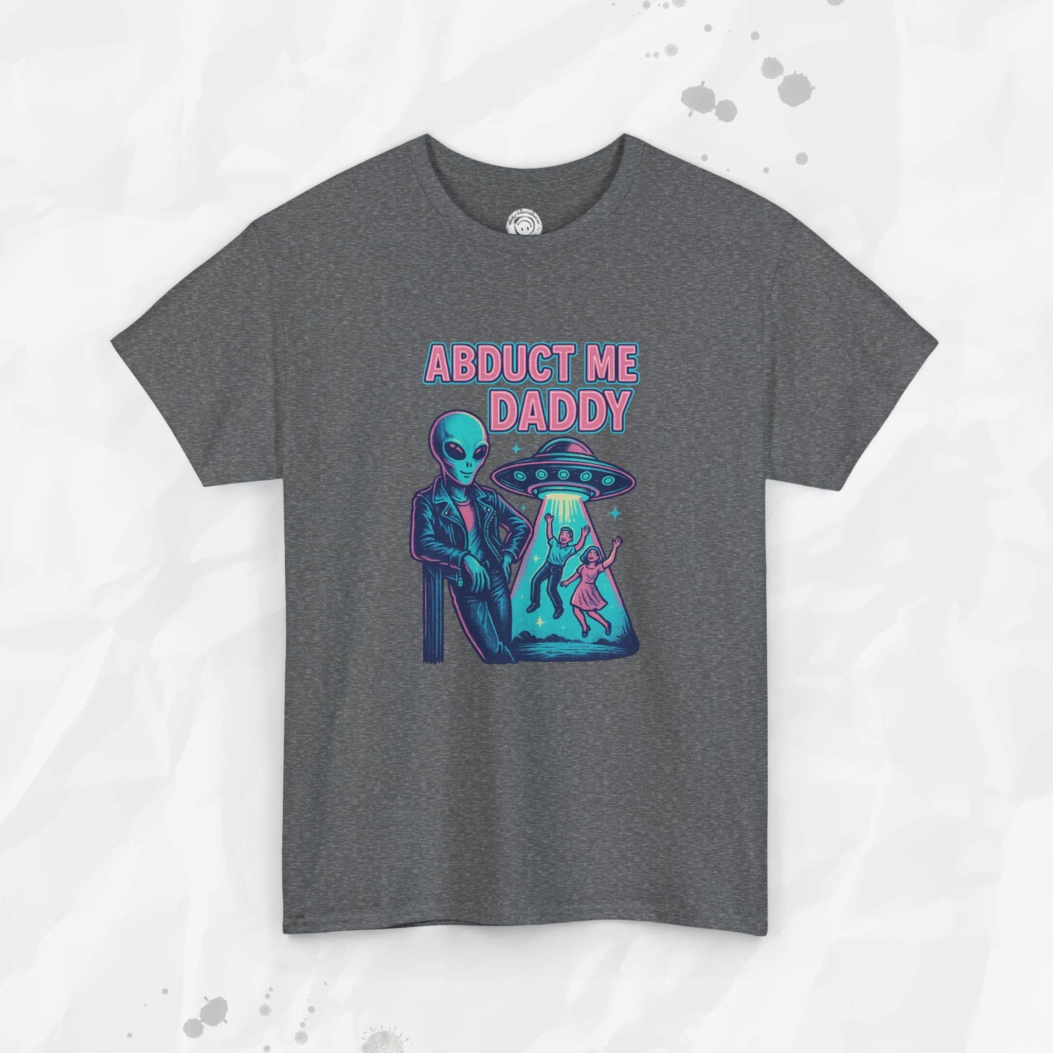 Abduct Me Daddy – T-Shirt