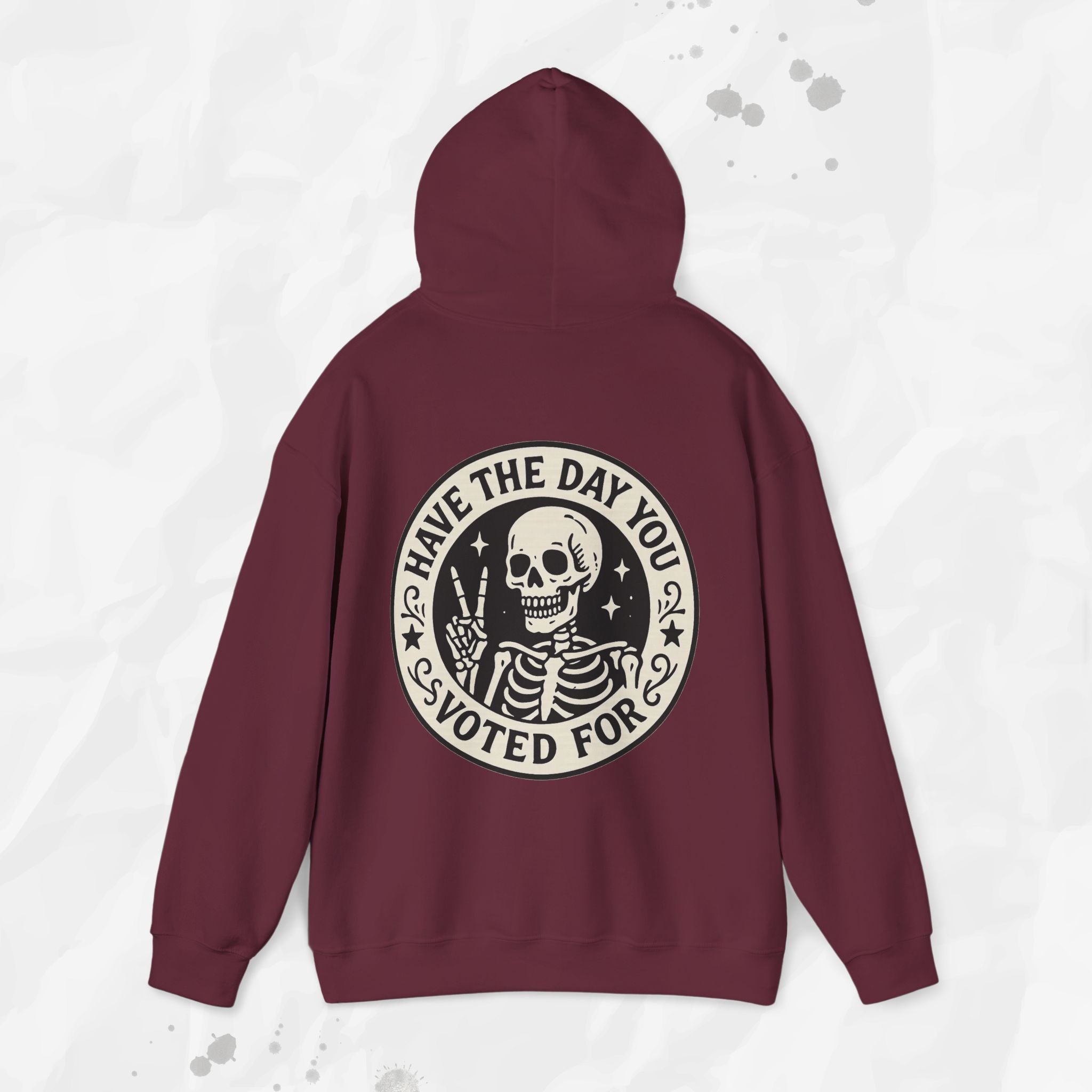 Have the Day You Voted For - Hoodie