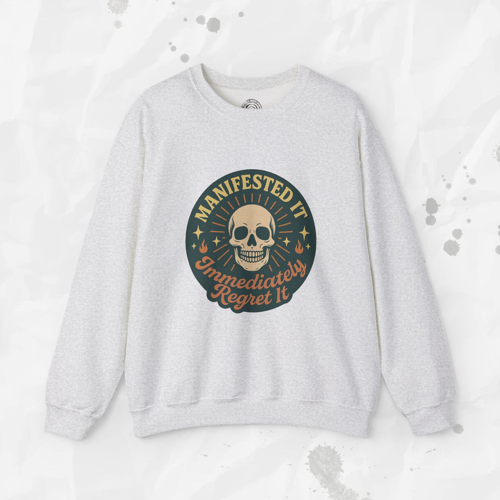 Manifested It, Immediately Regret It - Crewneck Sweatshirt