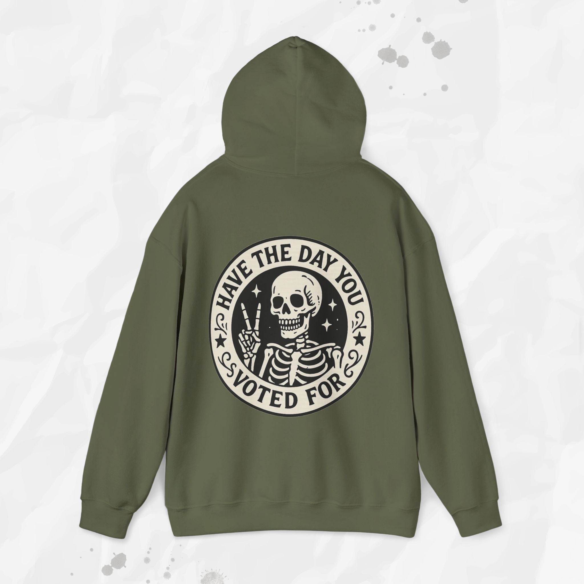 Have the Day You Voted For - Hoodie