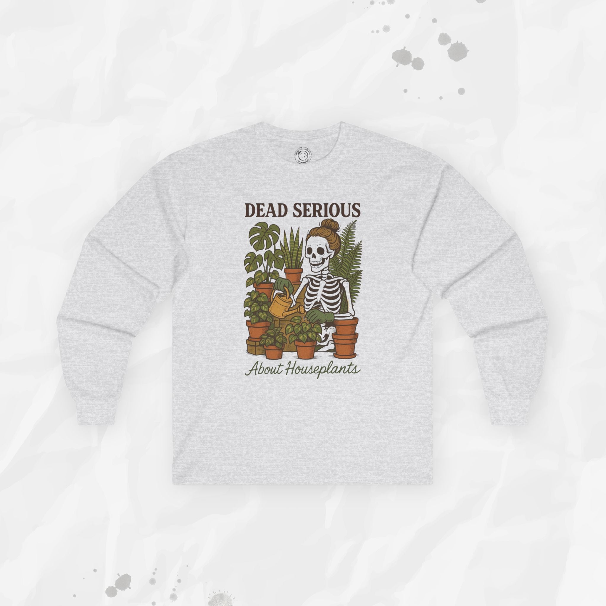 Dead Serious About Houseplants - Long Sleeve T-Shirt