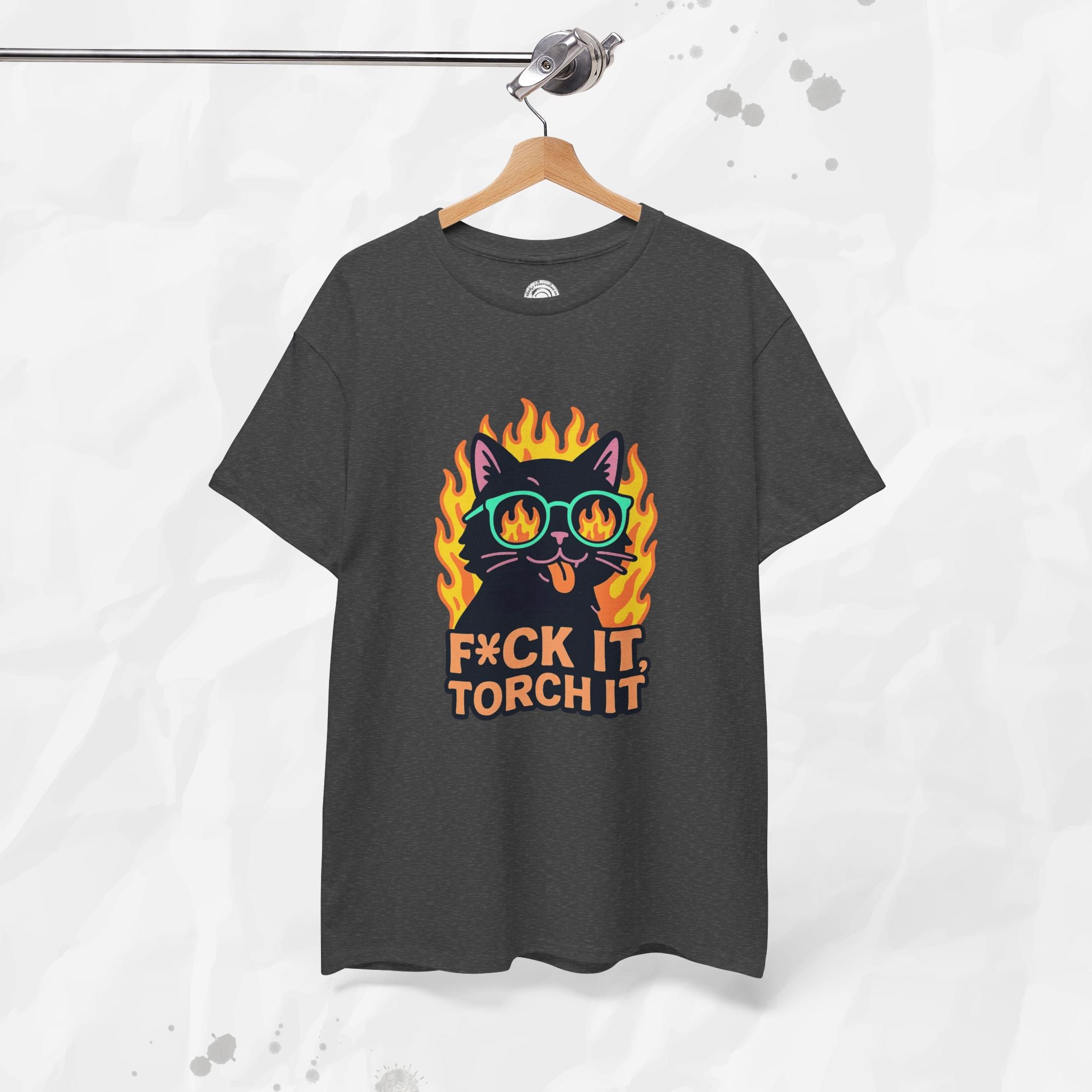 F*ck It, Torch It – T-Shirt