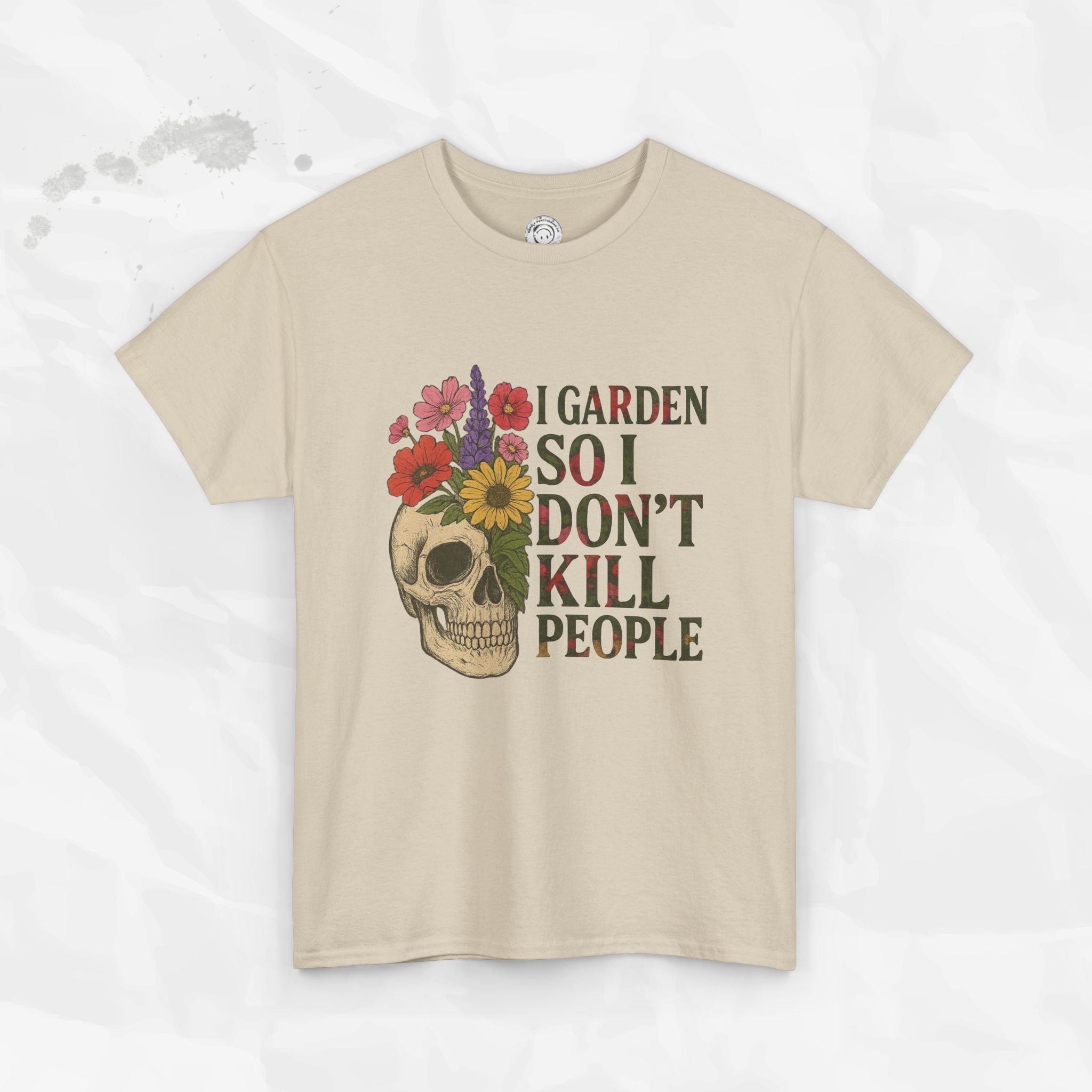 I Garden So I Don't Kill People - T-Shirt