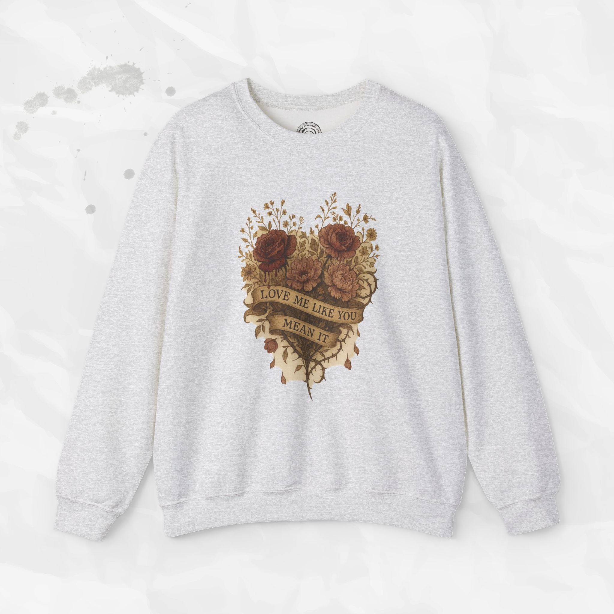 Love Me Like You Mean It - Crewneck Sweatshirt