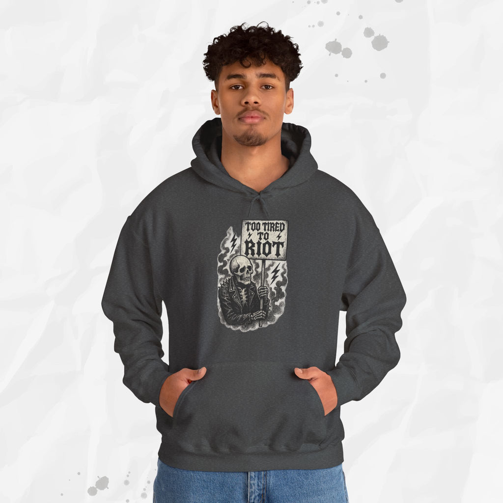 Too Tired to Riot - Hoodie