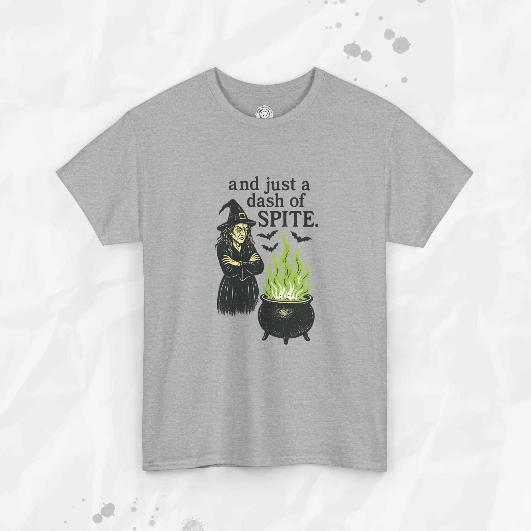 And Just a Dash of Spite – T-Shirt
