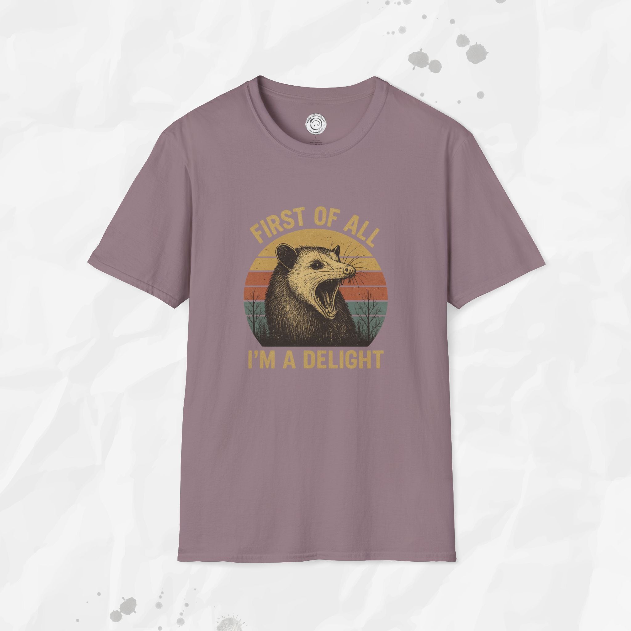 First of All I'm a Delight - T-Shirt