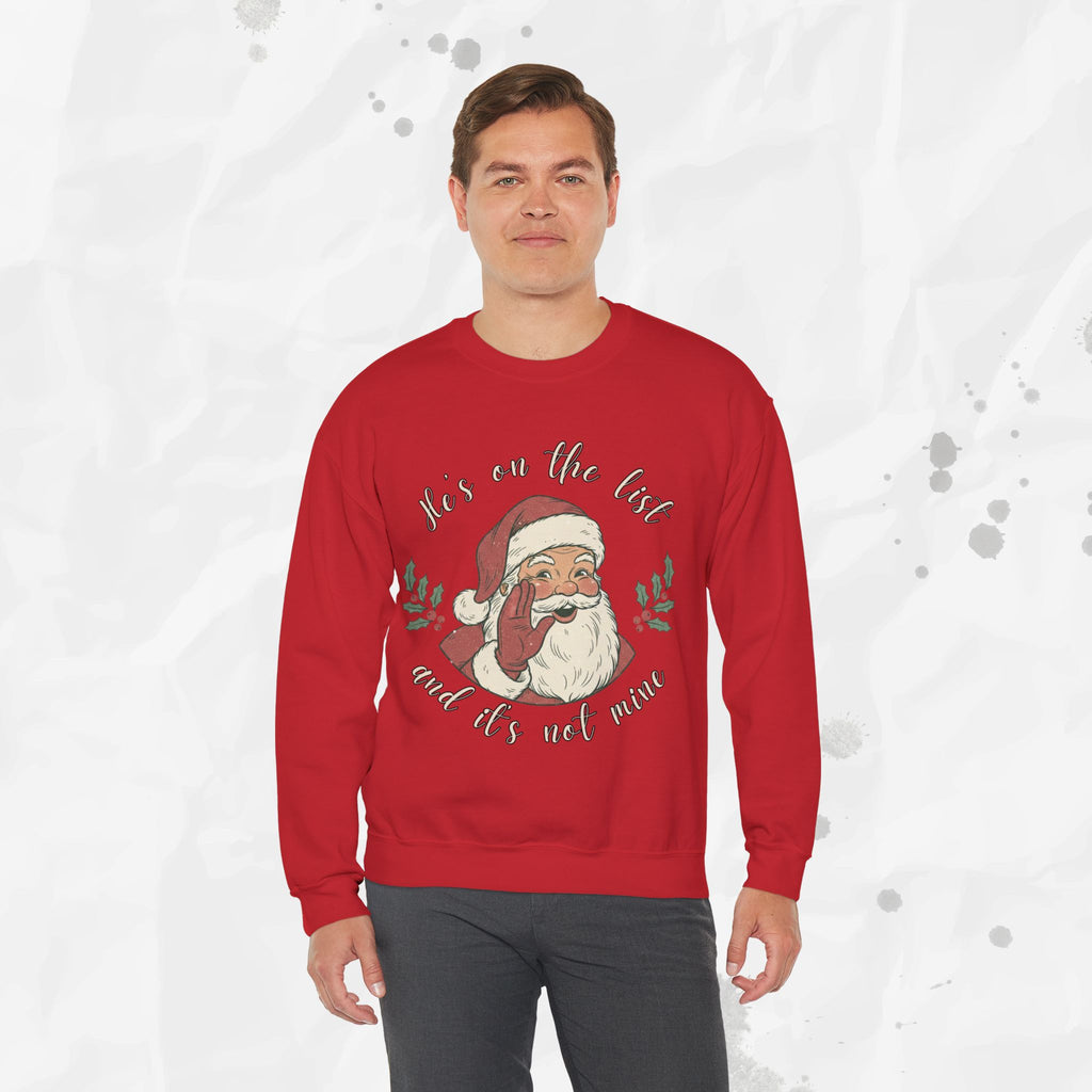 He’s on the List and It’s Not Mine – Crewneck Sweatshirt