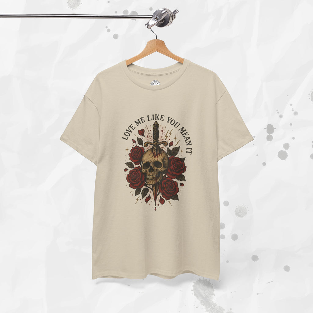 Love Me Like You Mean It - T-Shirt