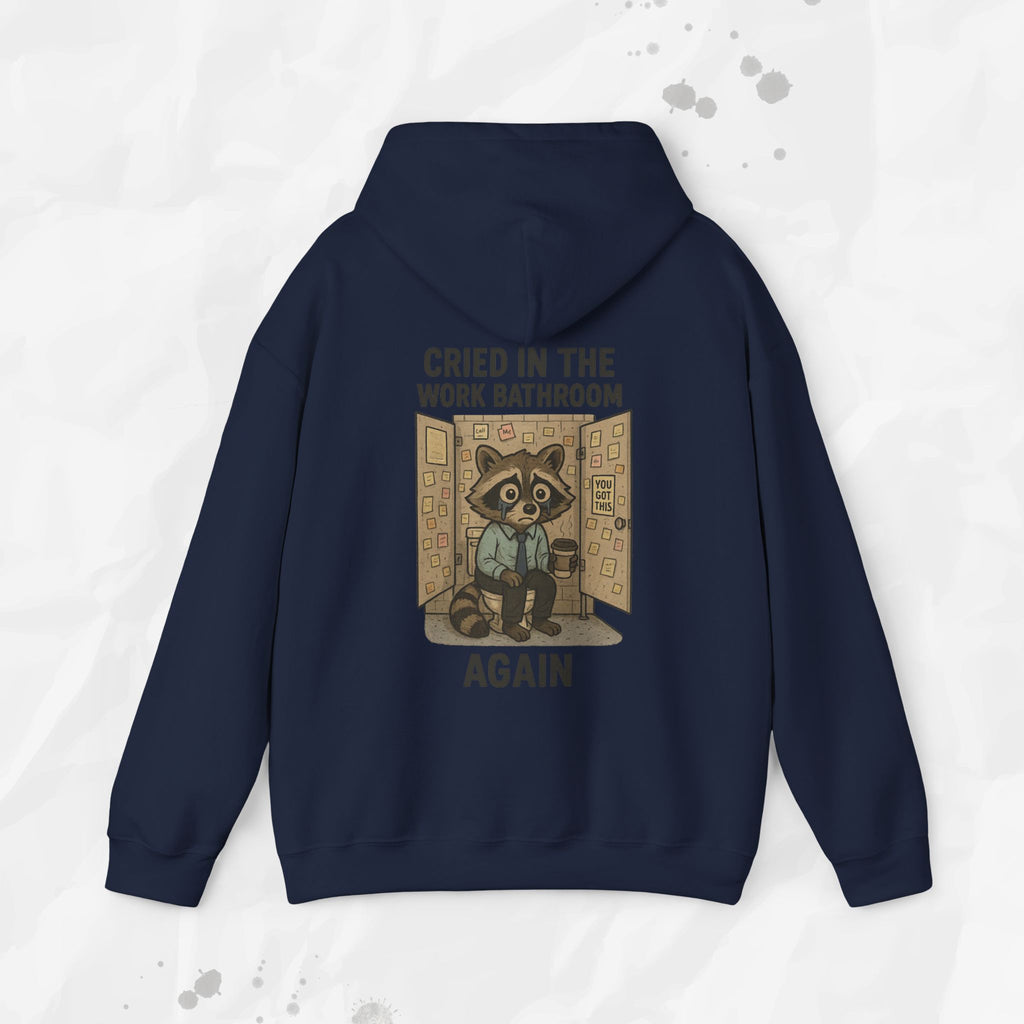 Cried in the Work Bathroom Again - Hoodie