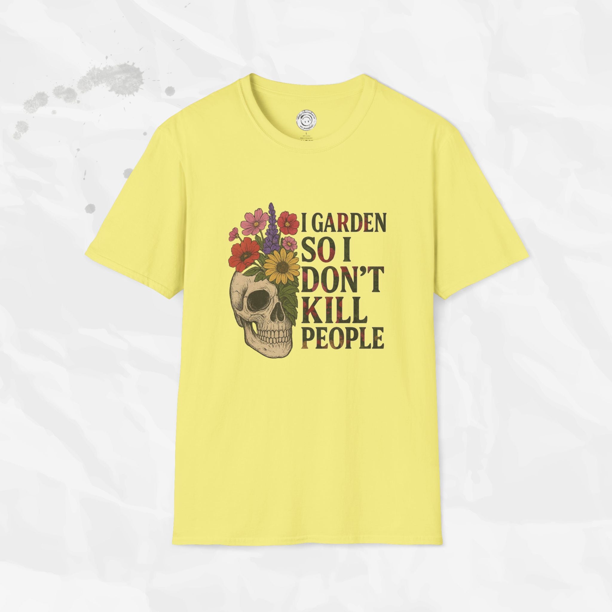 I Garden So I Don't Kill People - T-Shirt
