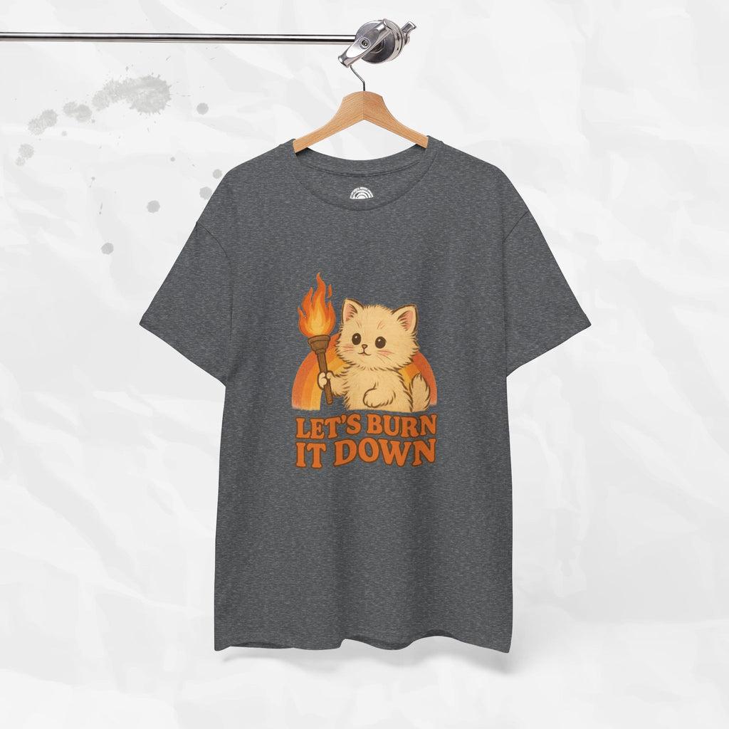 Let’s Burn It Down – T-Shirt