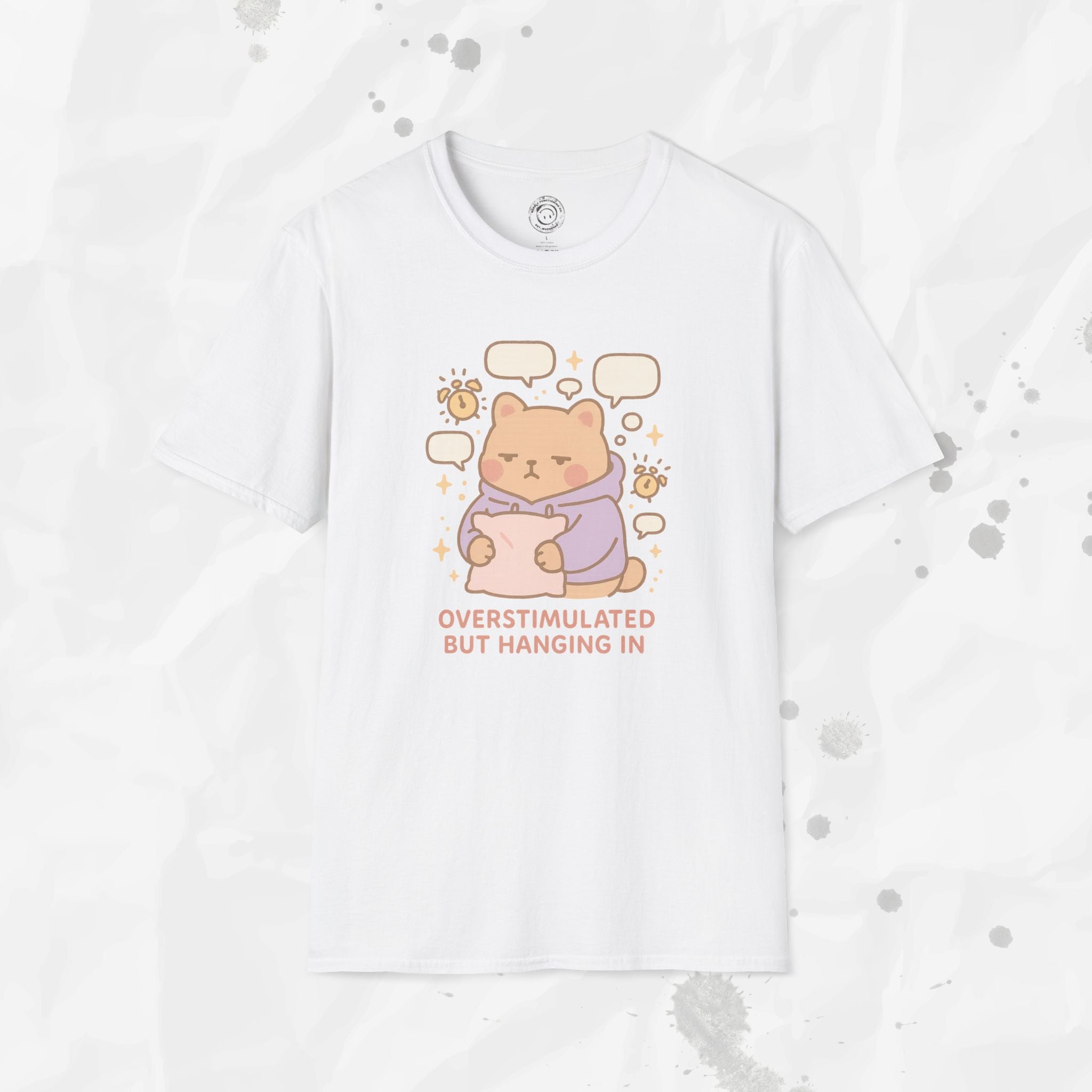 Overstimulated but Hanging In - T-Shirt