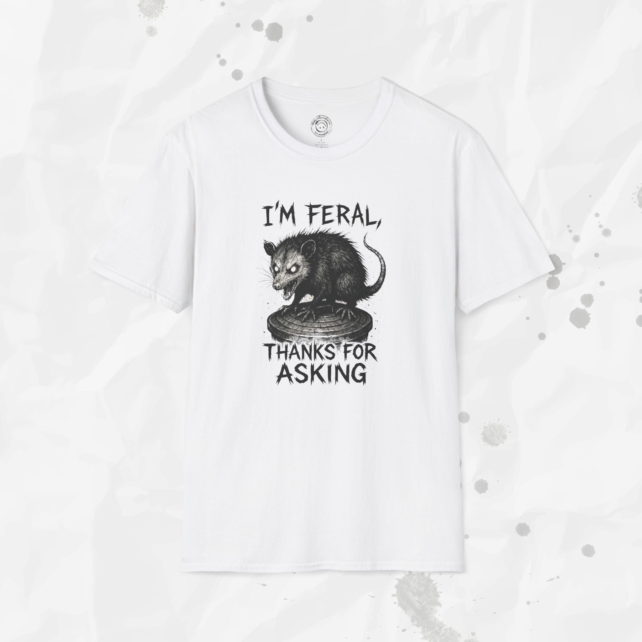 I'm Feral, Thanks for Asking - T-Shirt