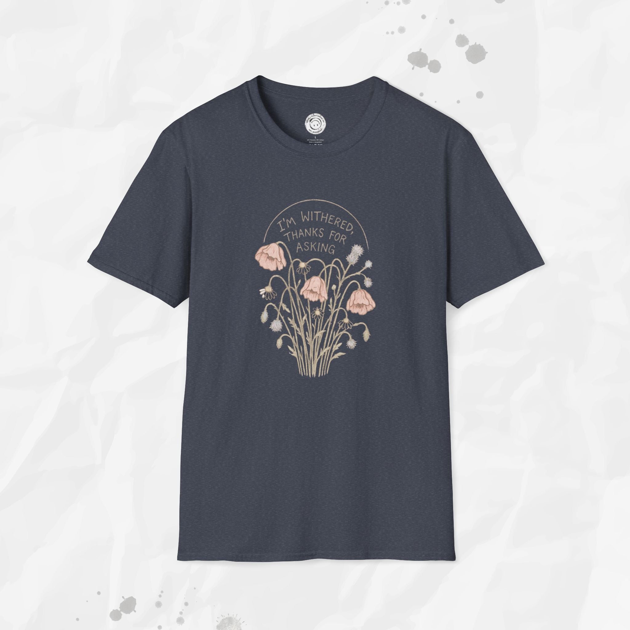 I'm Withered Thanks For Asking - T-Shirt