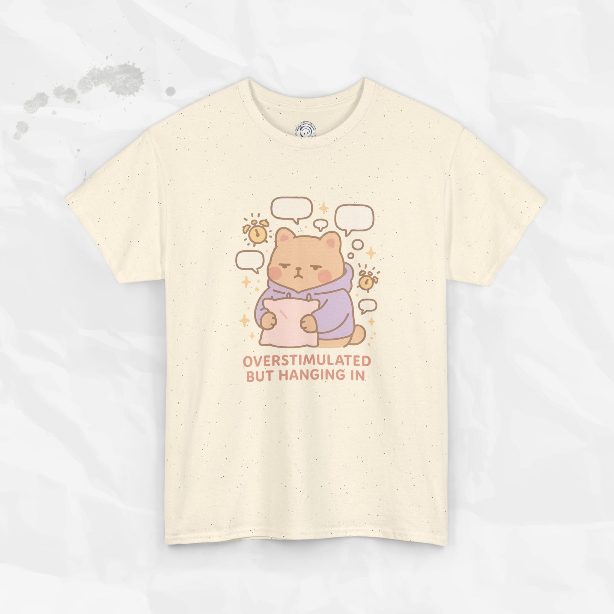 Overstimulated but Hanging In - T-Shirt