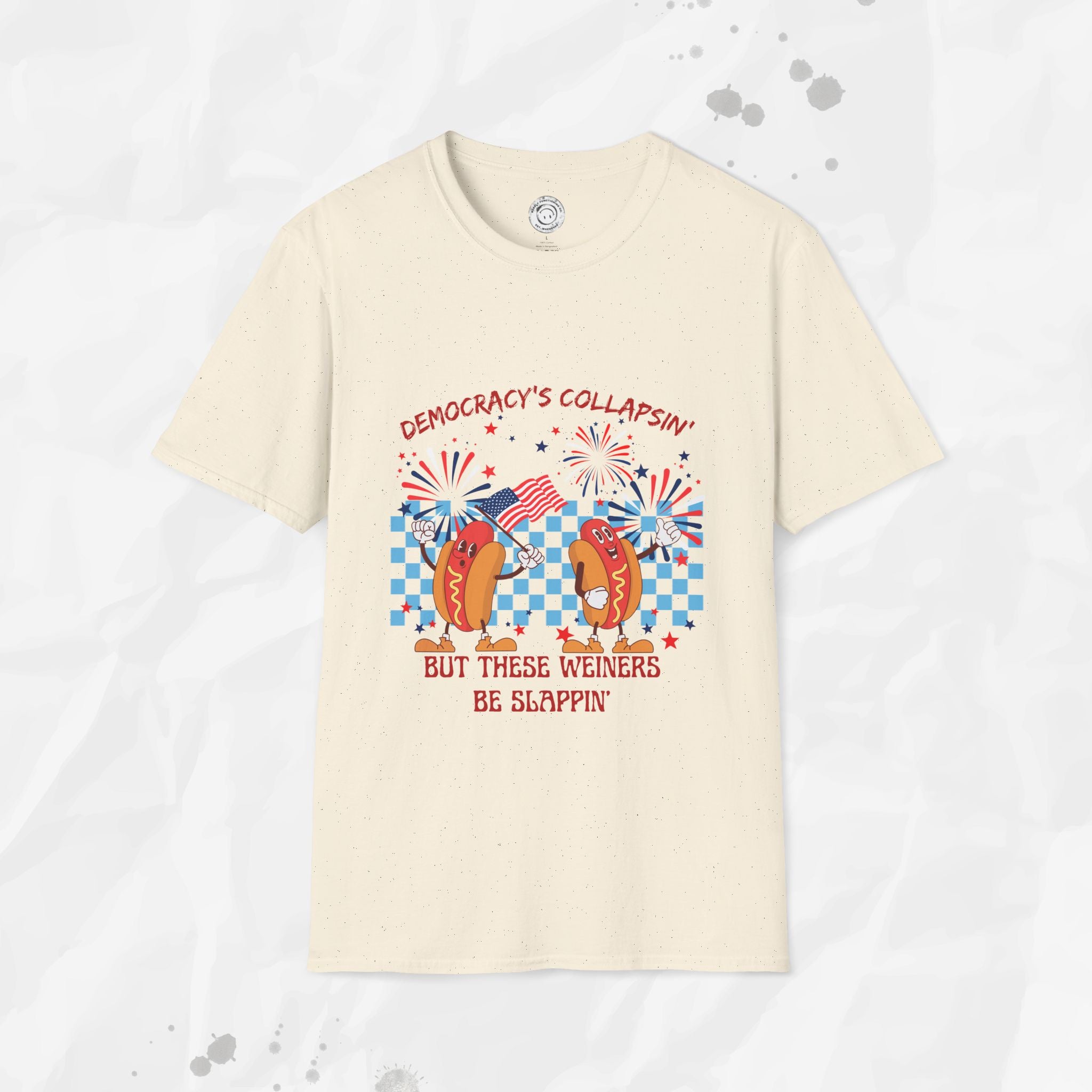 Democracy's Collapsin' But These Weiners Be Slappin' - T-Shirt