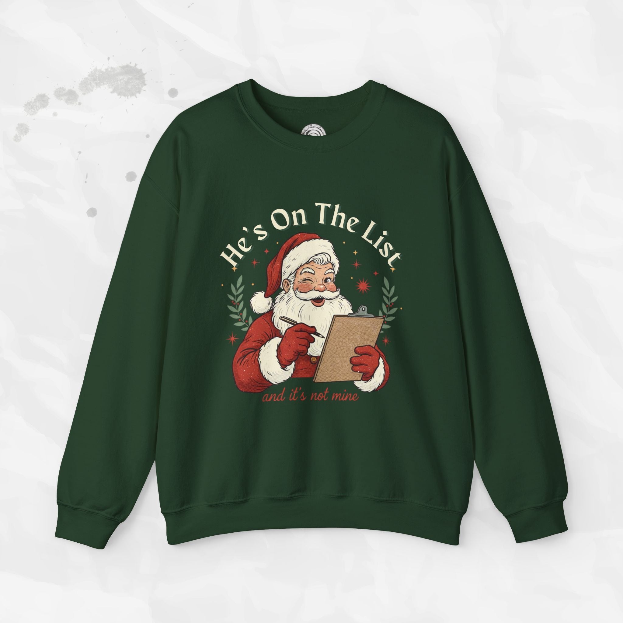 He’s On The List (And It’s Not Mine) – Crewneck Sweatshirt