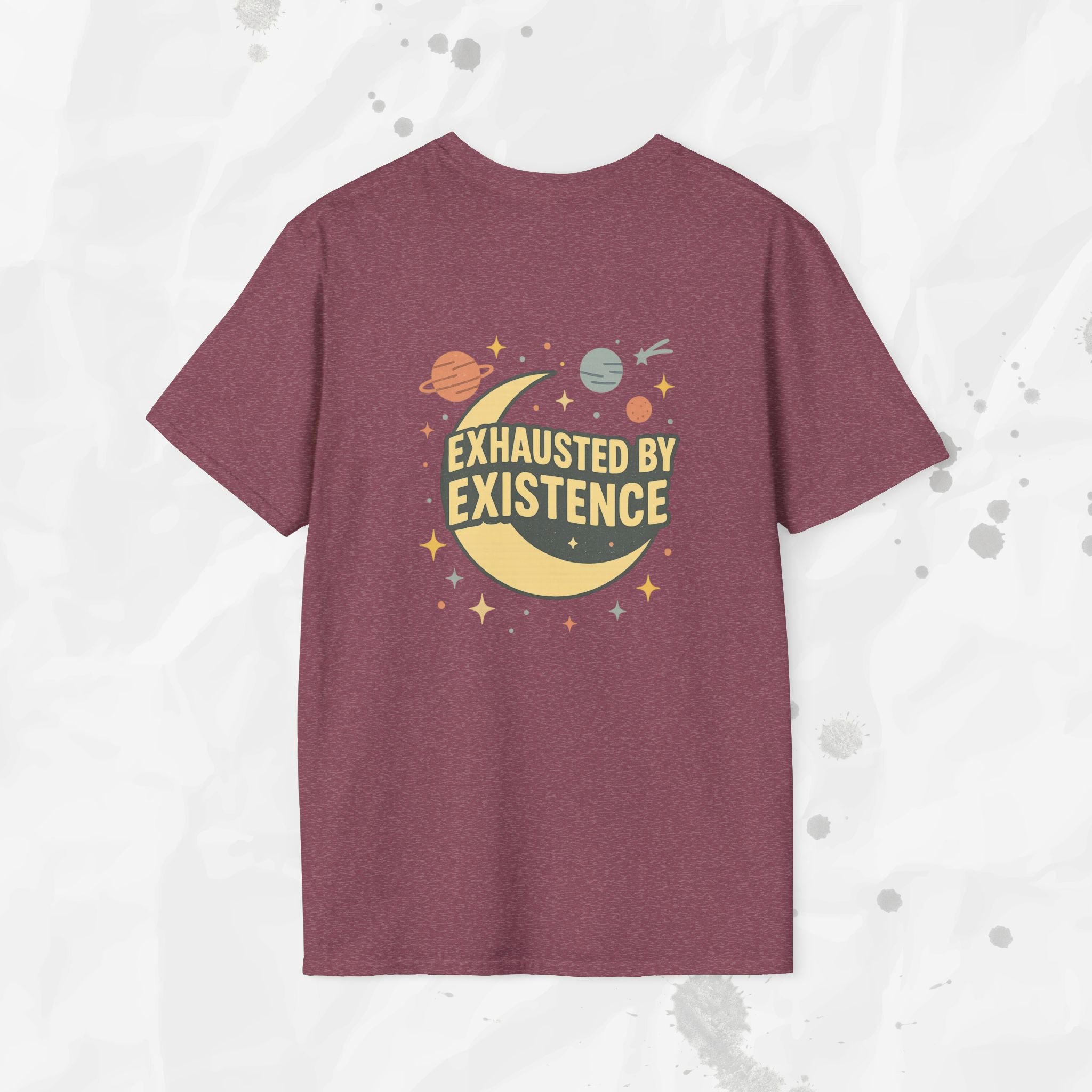 Exhausted by Existence - T-Shirt