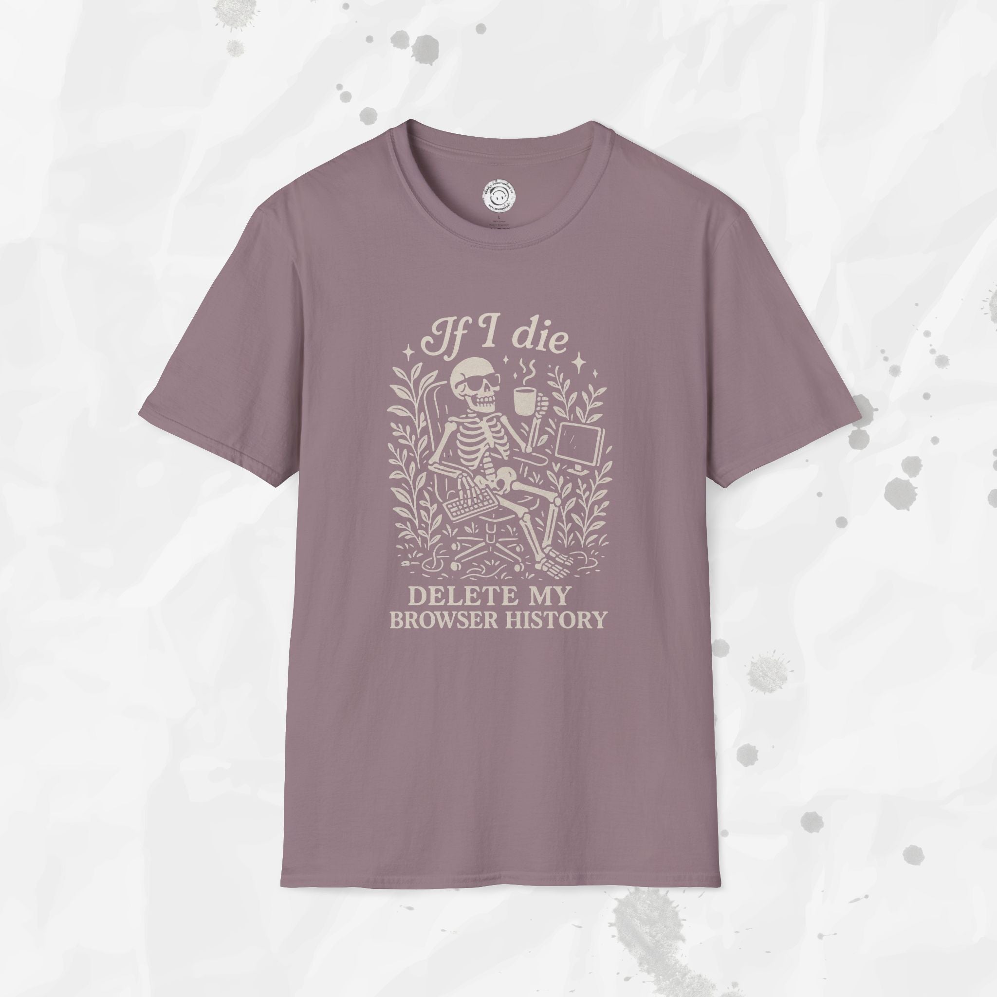 If I Die Delete My Browser History - T-Shirt