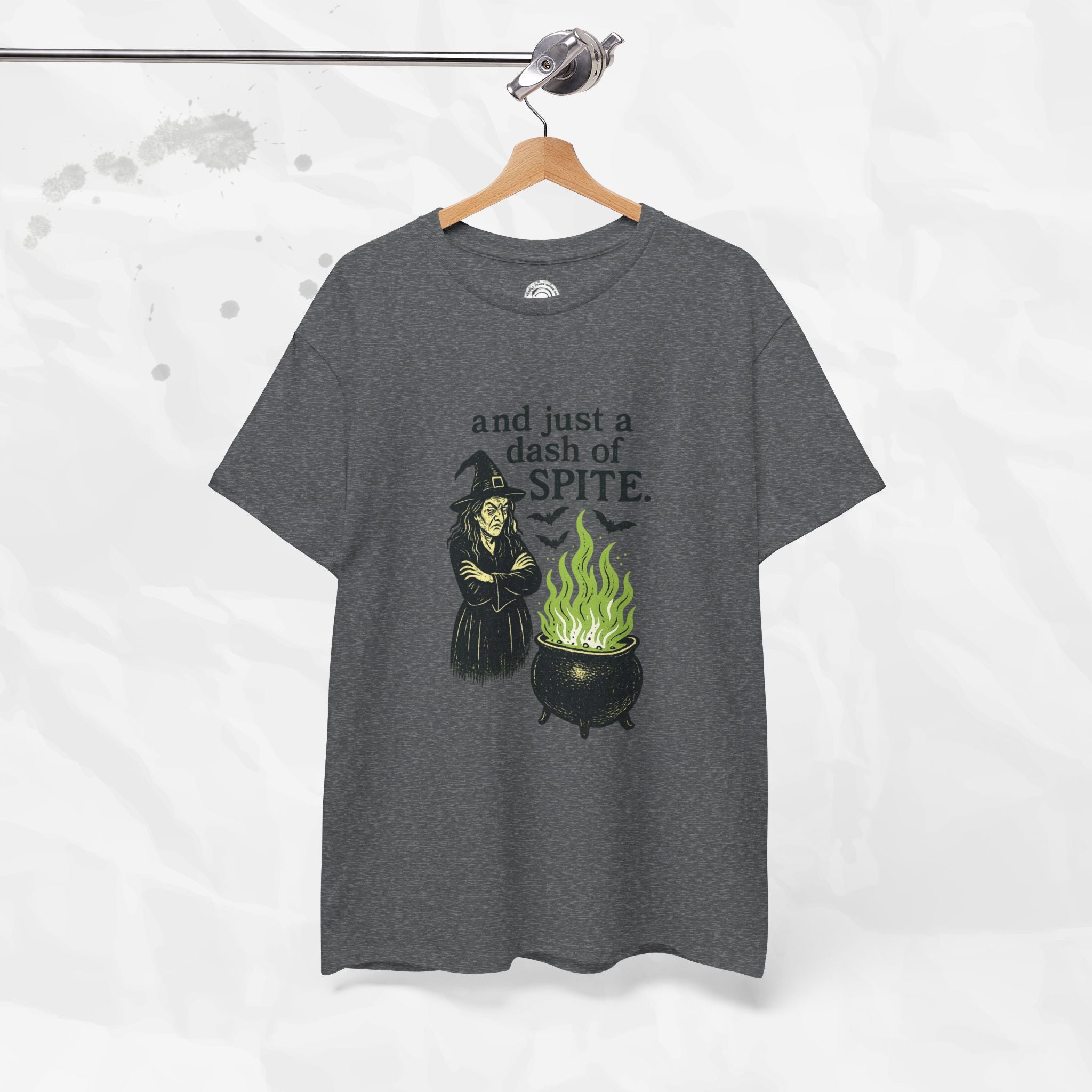 And Just a Dash of Spite – T-Shirt