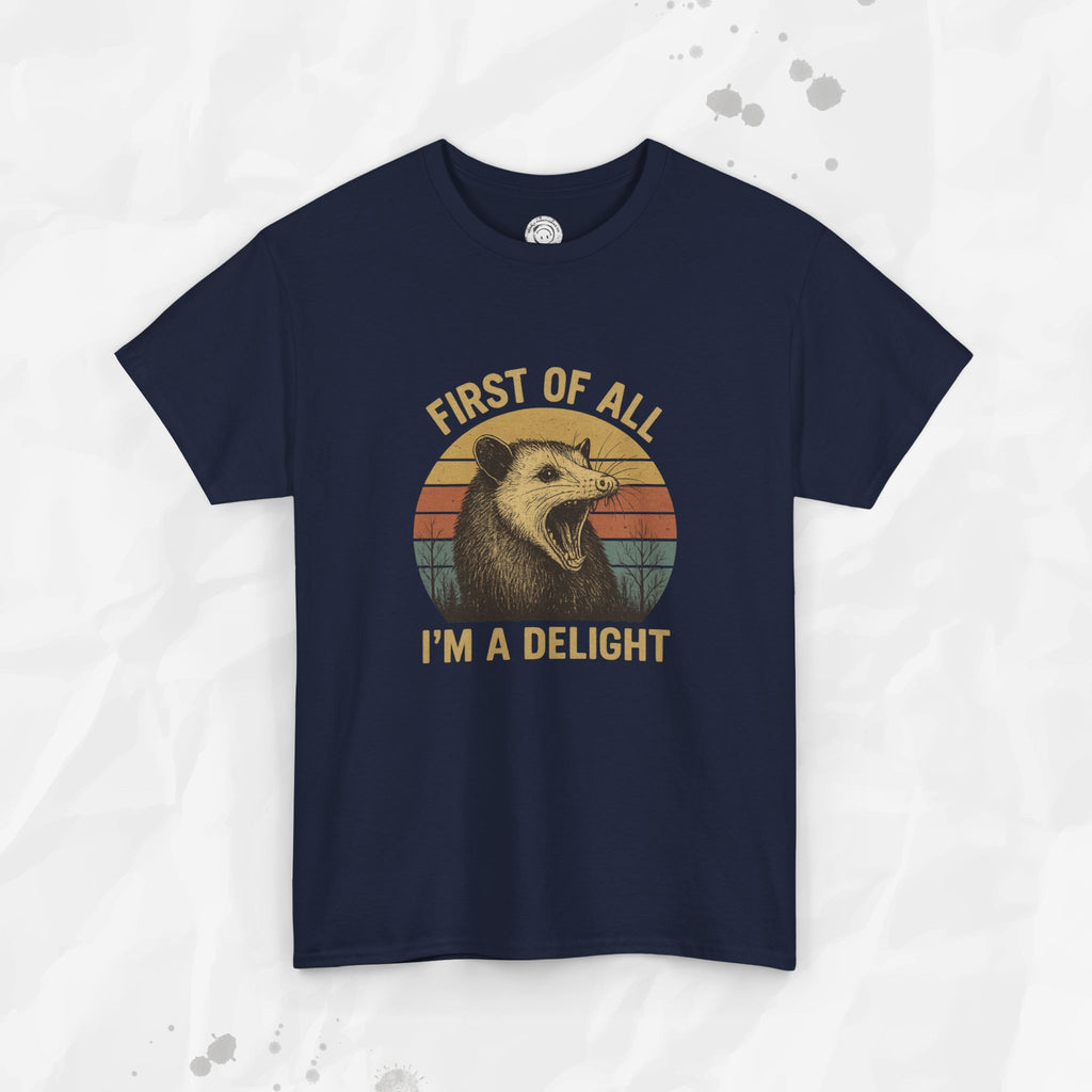 First of All I'm a Delight - T-Shirt