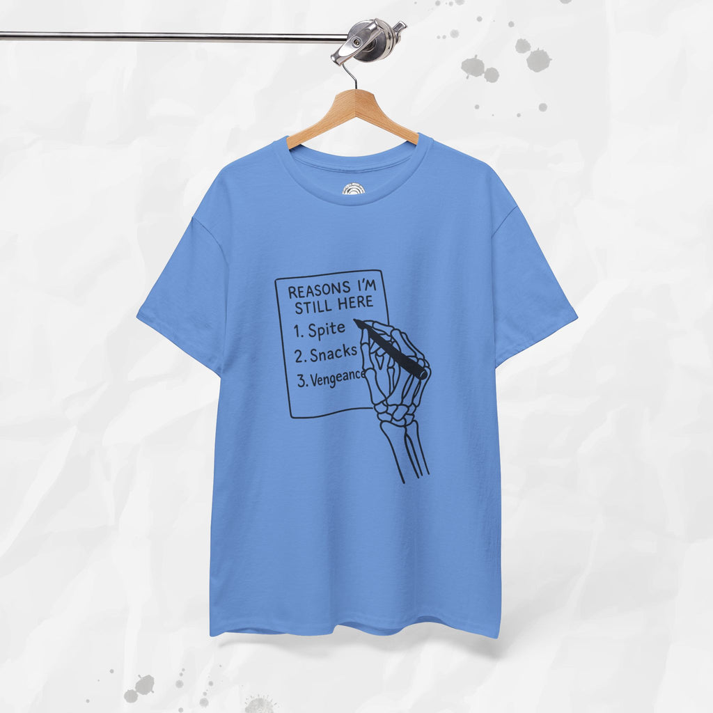 Reasons I'm Still Here - T-Shirt