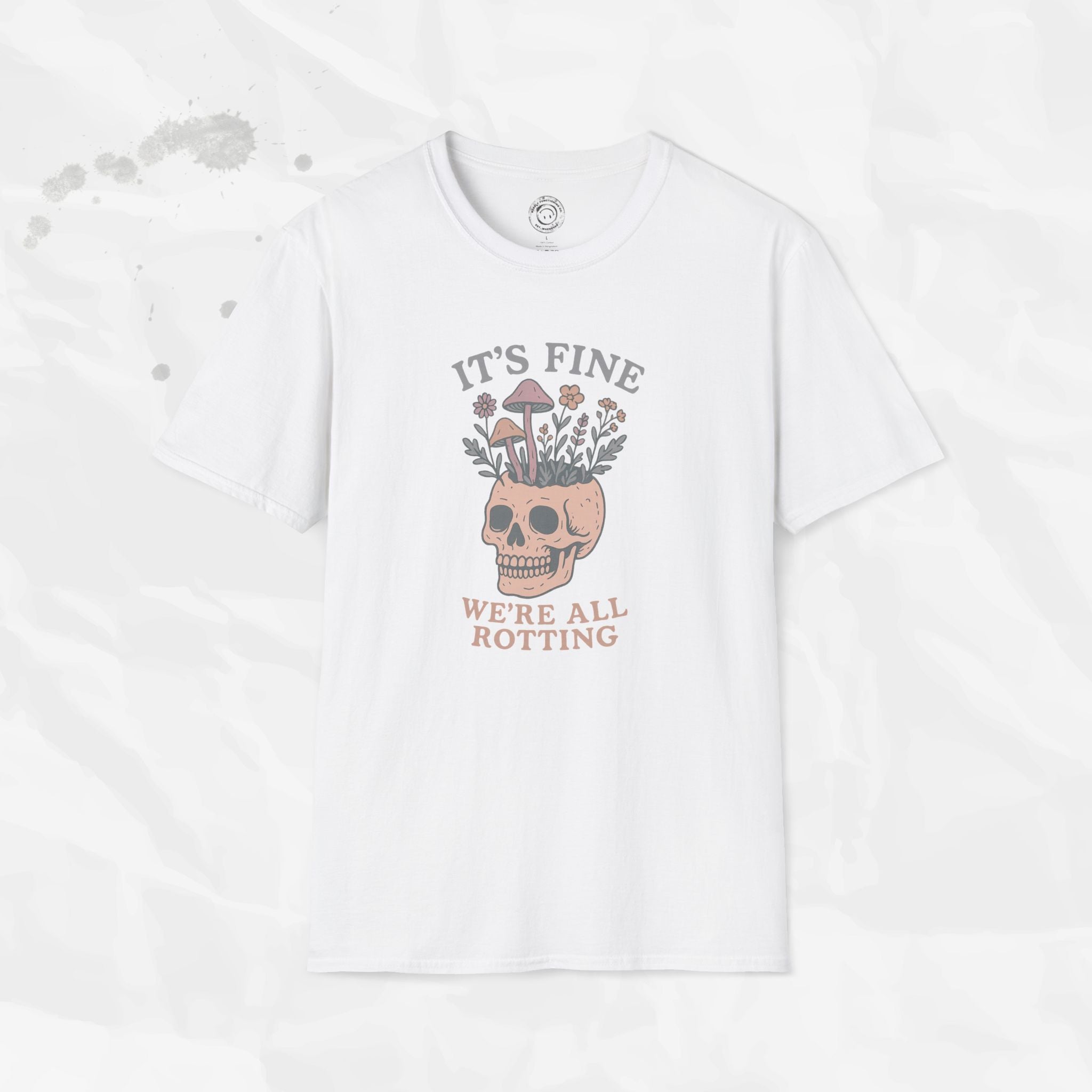 It's Fine, We're All Rotting - T-Shirt