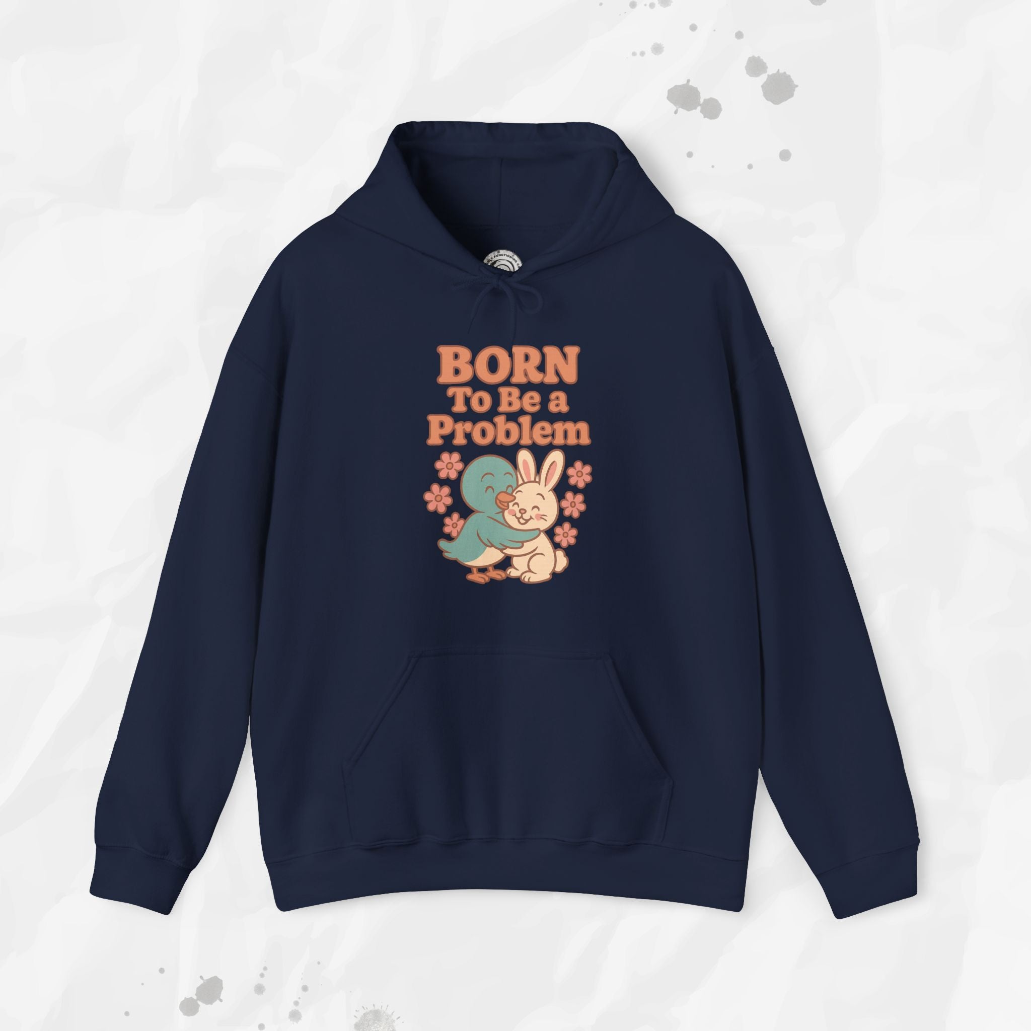 Born To Be a Problem - Hoodie