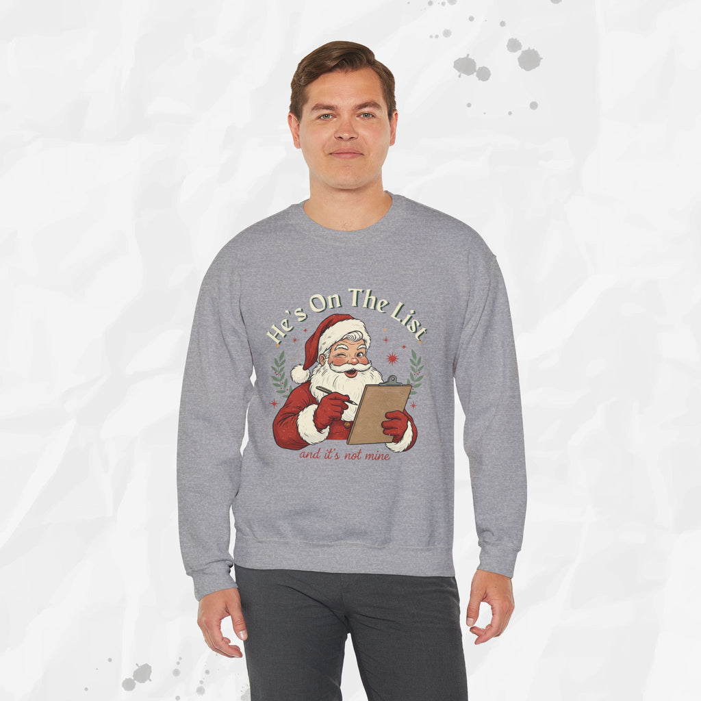 He’s On The List (And It’s Not Mine) – Crewneck Sweatshirt