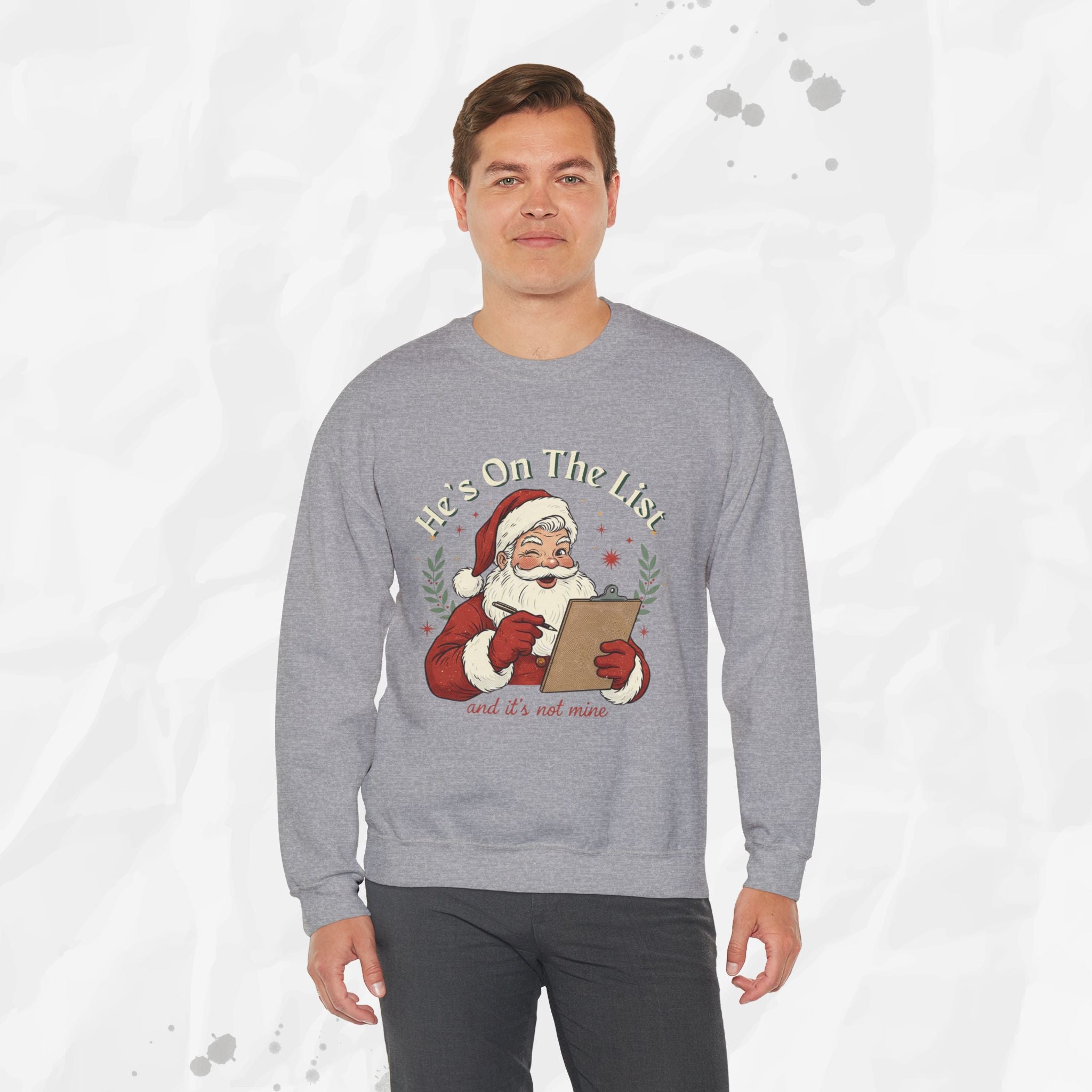 He’s On The List (And It’s Not Mine) – Crewneck Sweatshirt