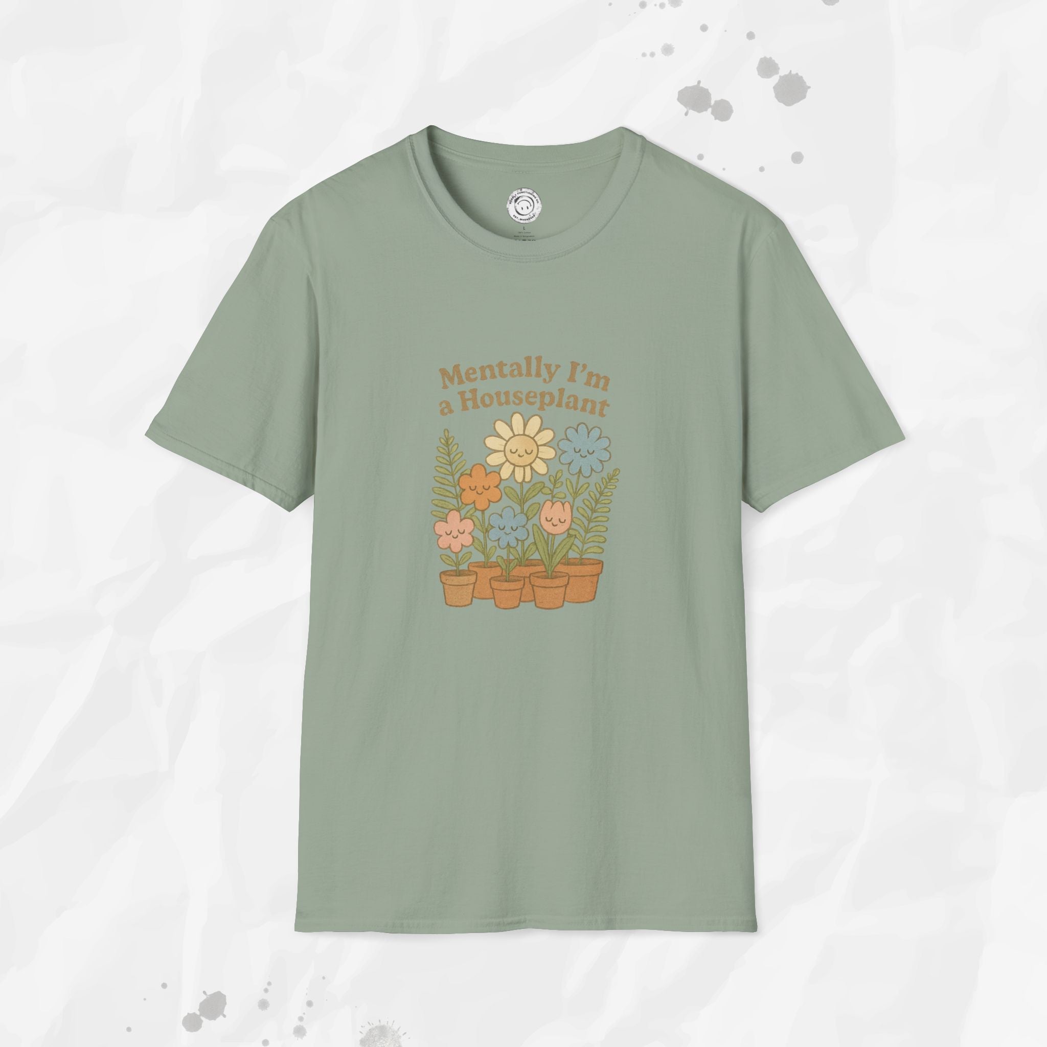 Mentally I'm a Houseplant - T-Shirt