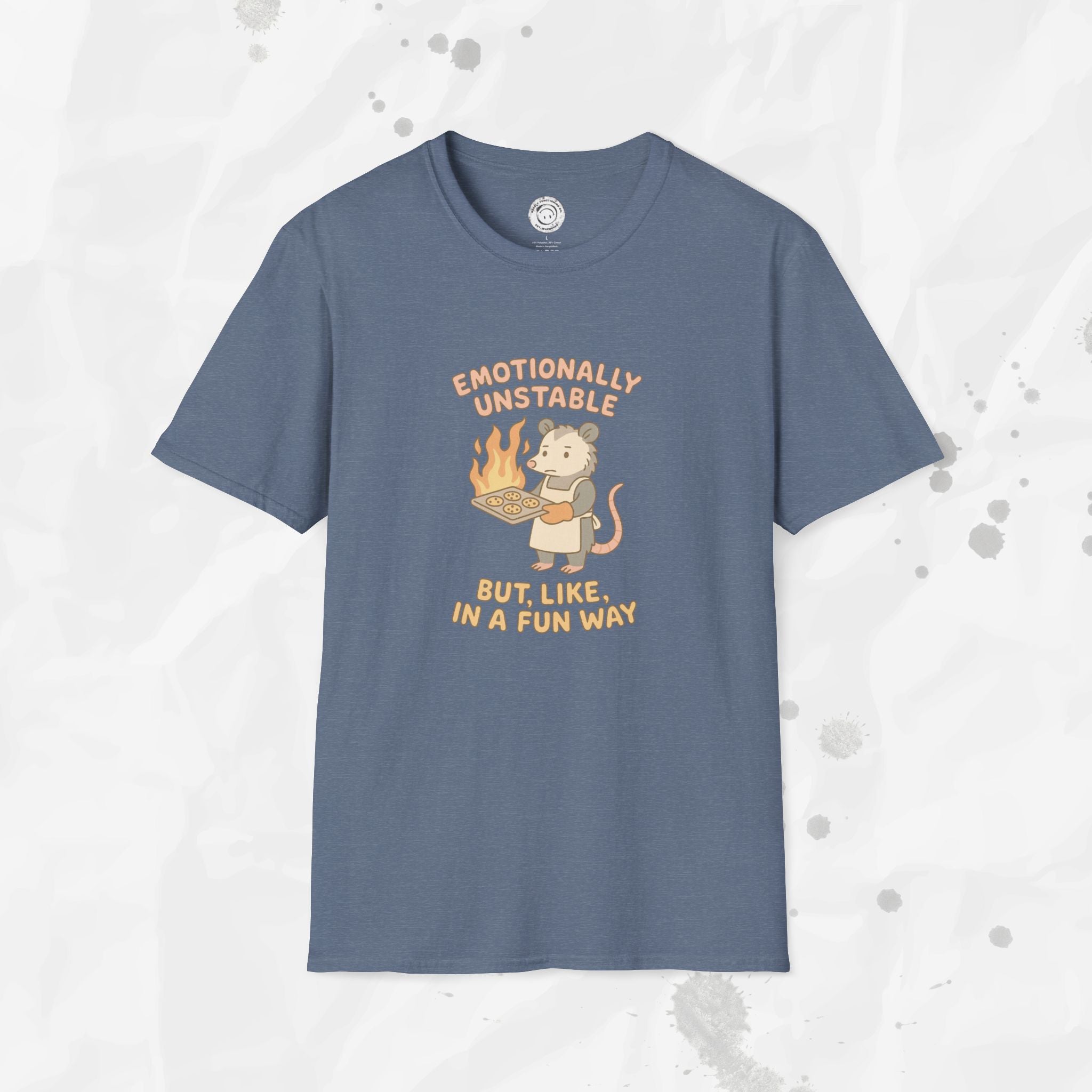 Emotionally Unstable But Like In A Fun Way - T-Shirt