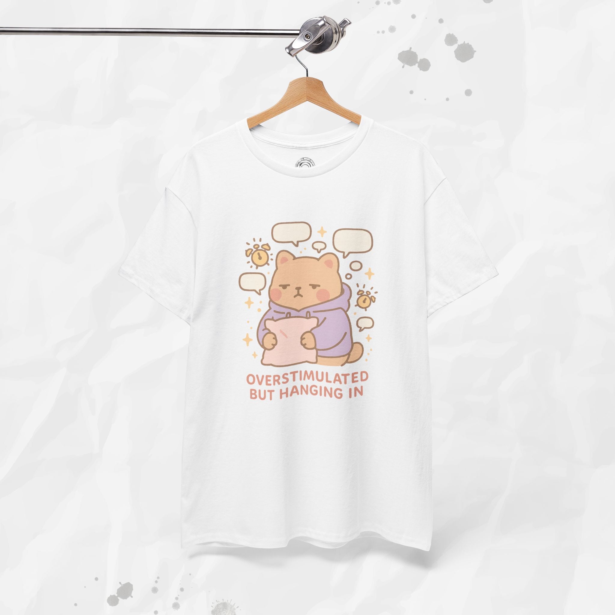 Overstimulated but Hanging In - T-Shirt