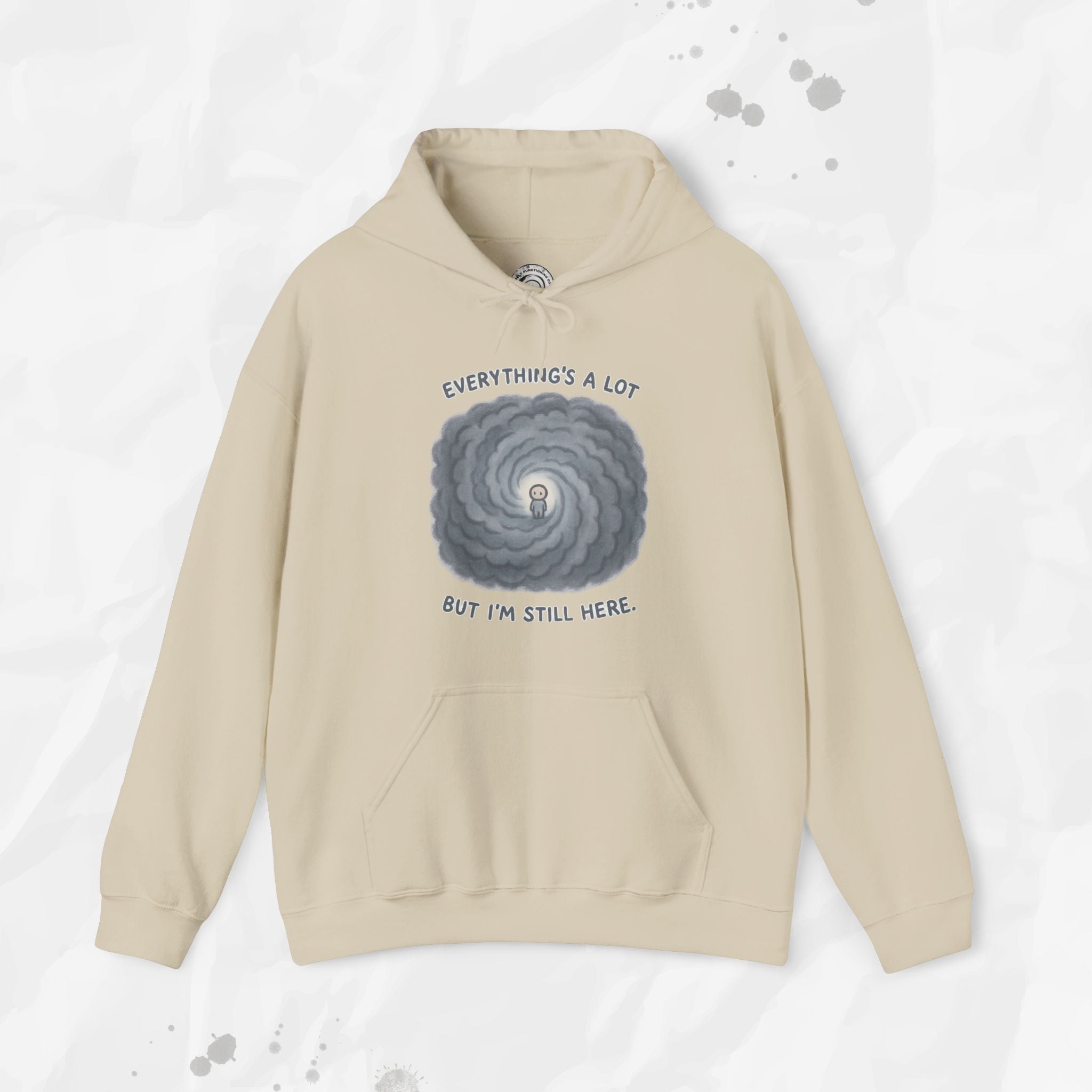 Everything's a Lot But I'm Still Here - Hoodie
