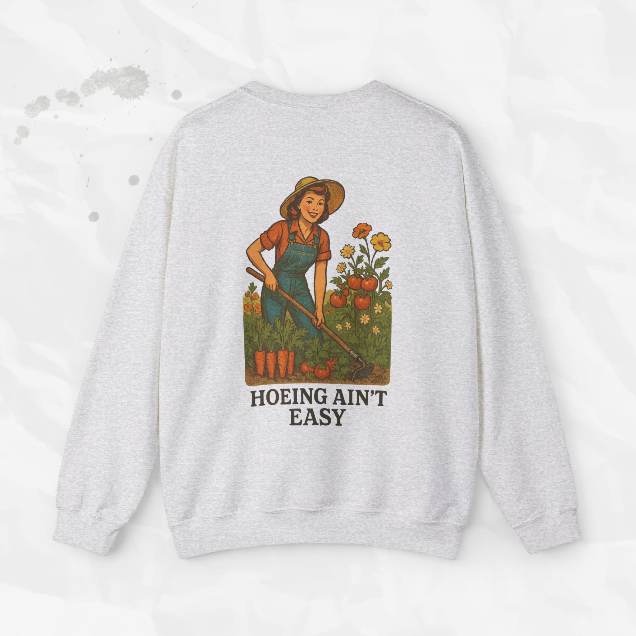 Hoeing Ain't Easy - Crewneck Sweatshirt