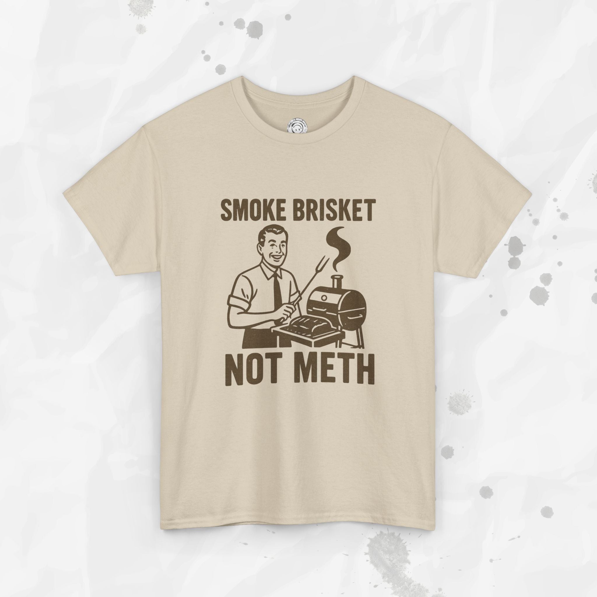 Smoke Brisket Not Meth – T Shirt