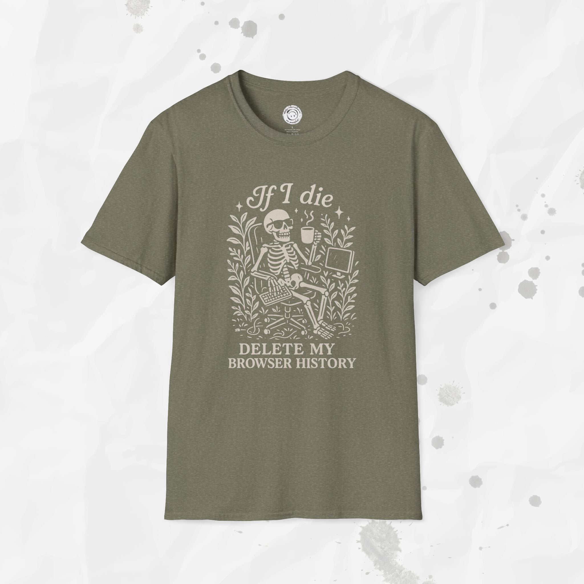 If I Die Delete My Browser History - T-Shirt