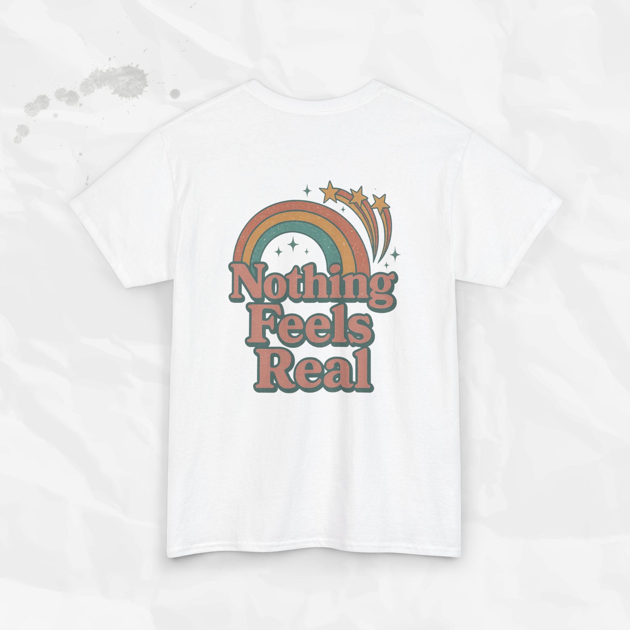 Nothing Feels Real - T-Shirt
