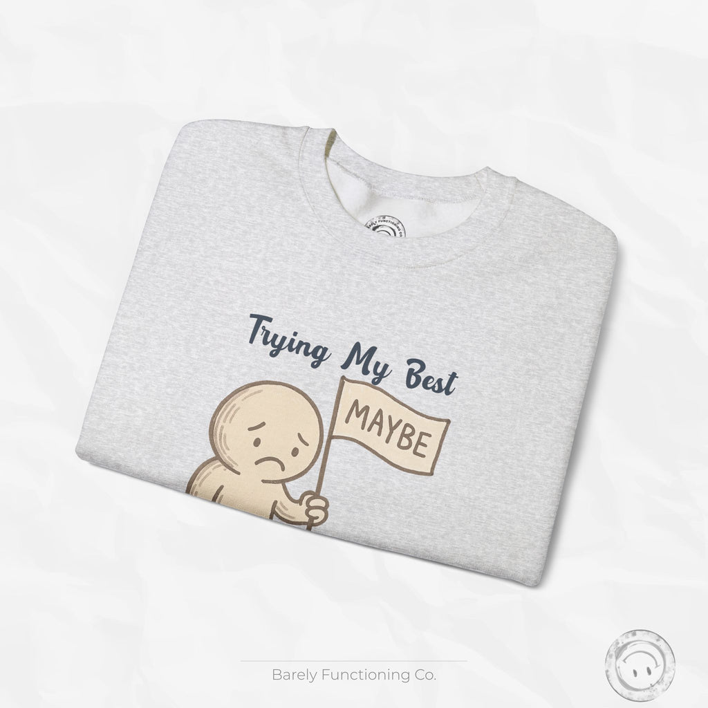 Trying My Best (Maybe) - Crewneck Sweatshirt