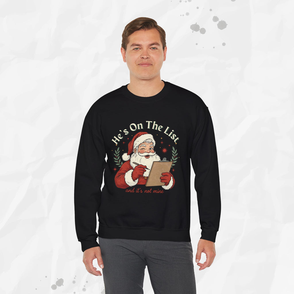 He’s On The List (And It’s Not Mine) – Crewneck Sweatshirt