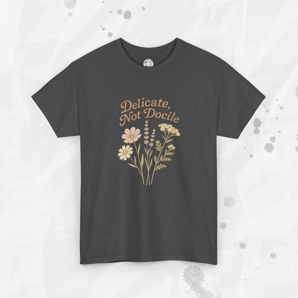 Delicate, Not Docile - T-Shirt