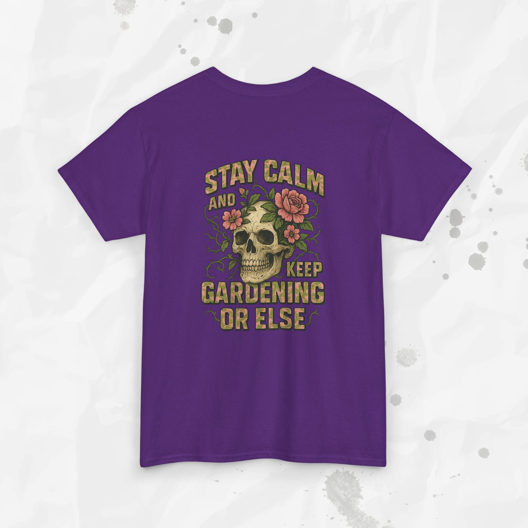 Stay Calm and Keep Gardening or Else - T-Shirt