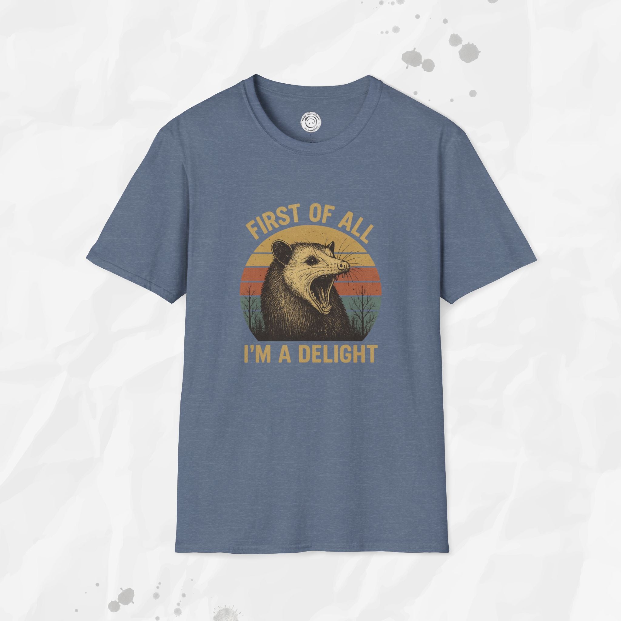 First of All I'm a Delight - T-Shirt