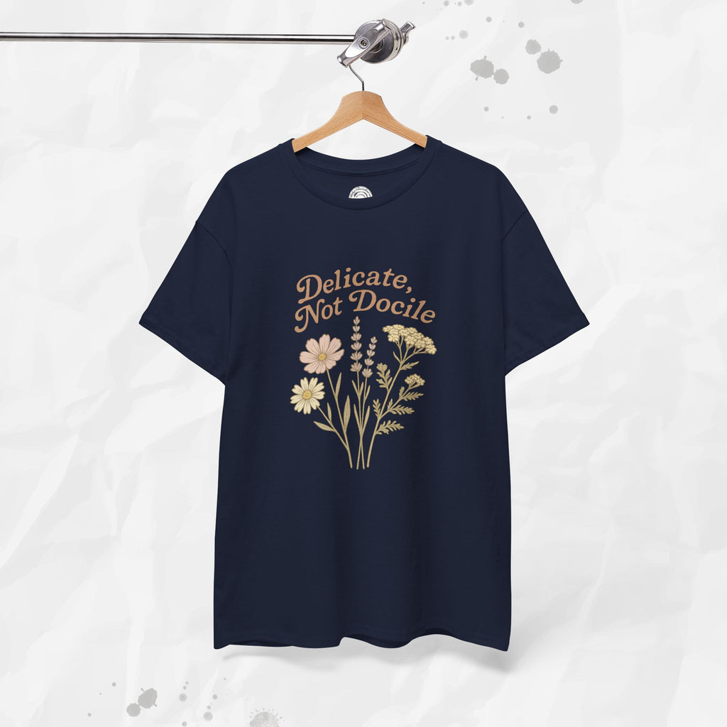 Delicate, Not Docile - T-Shirt
