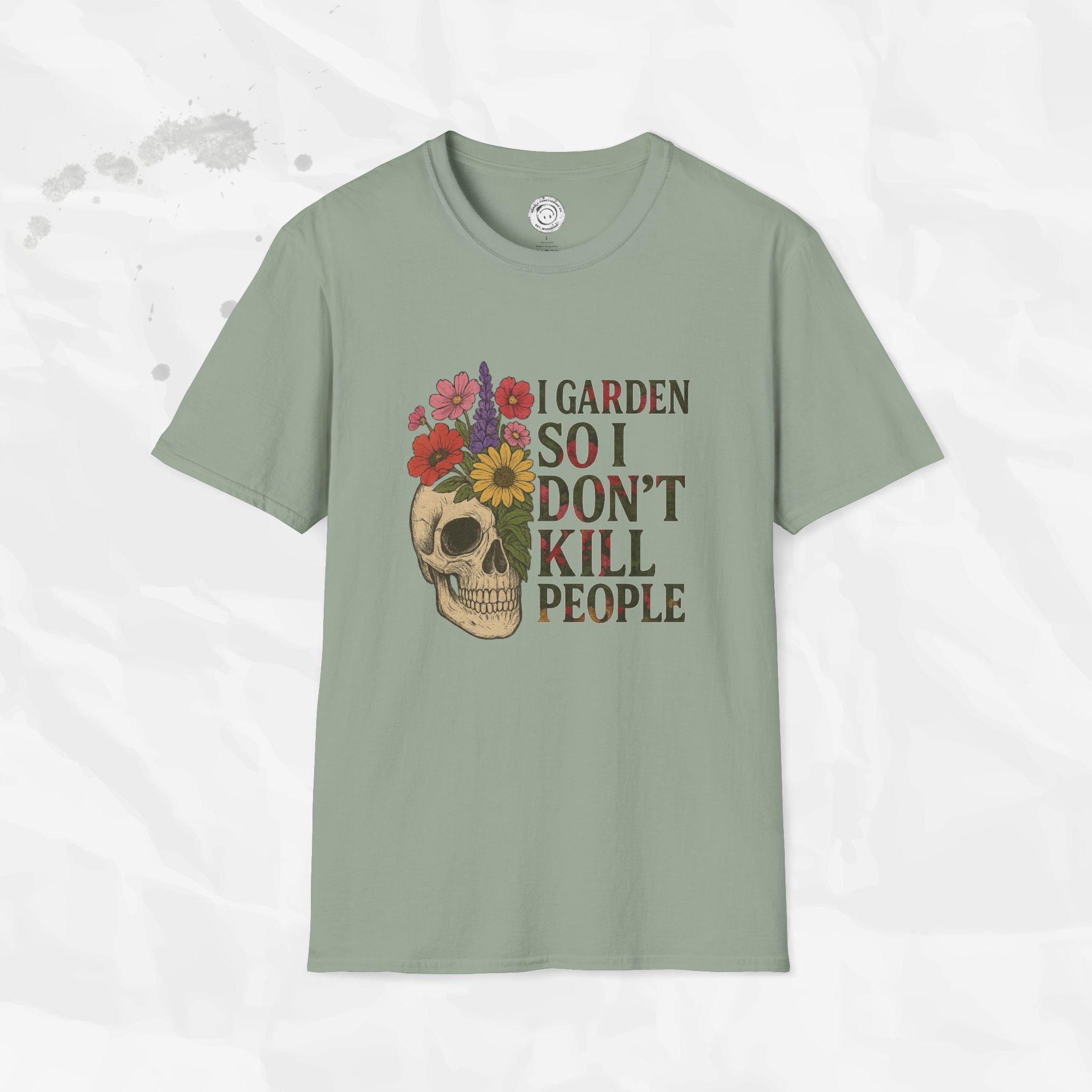 I Garden So I Don't Kill People - T-Shirt