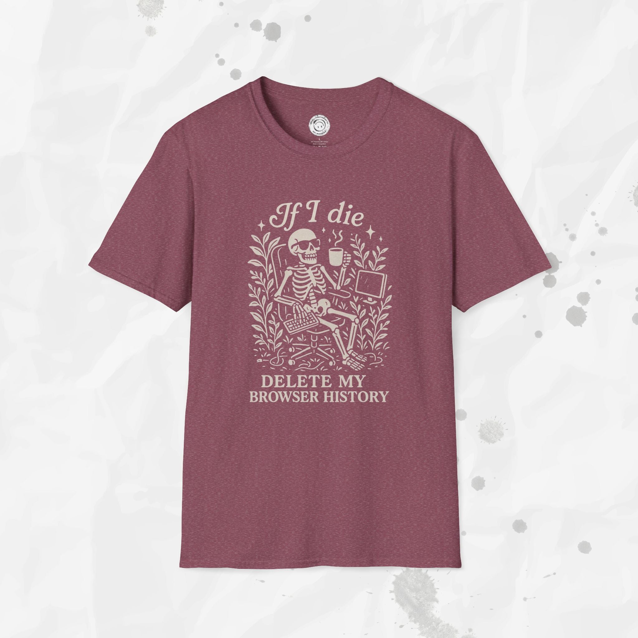 If I Die Delete My Browser History - T-Shirt