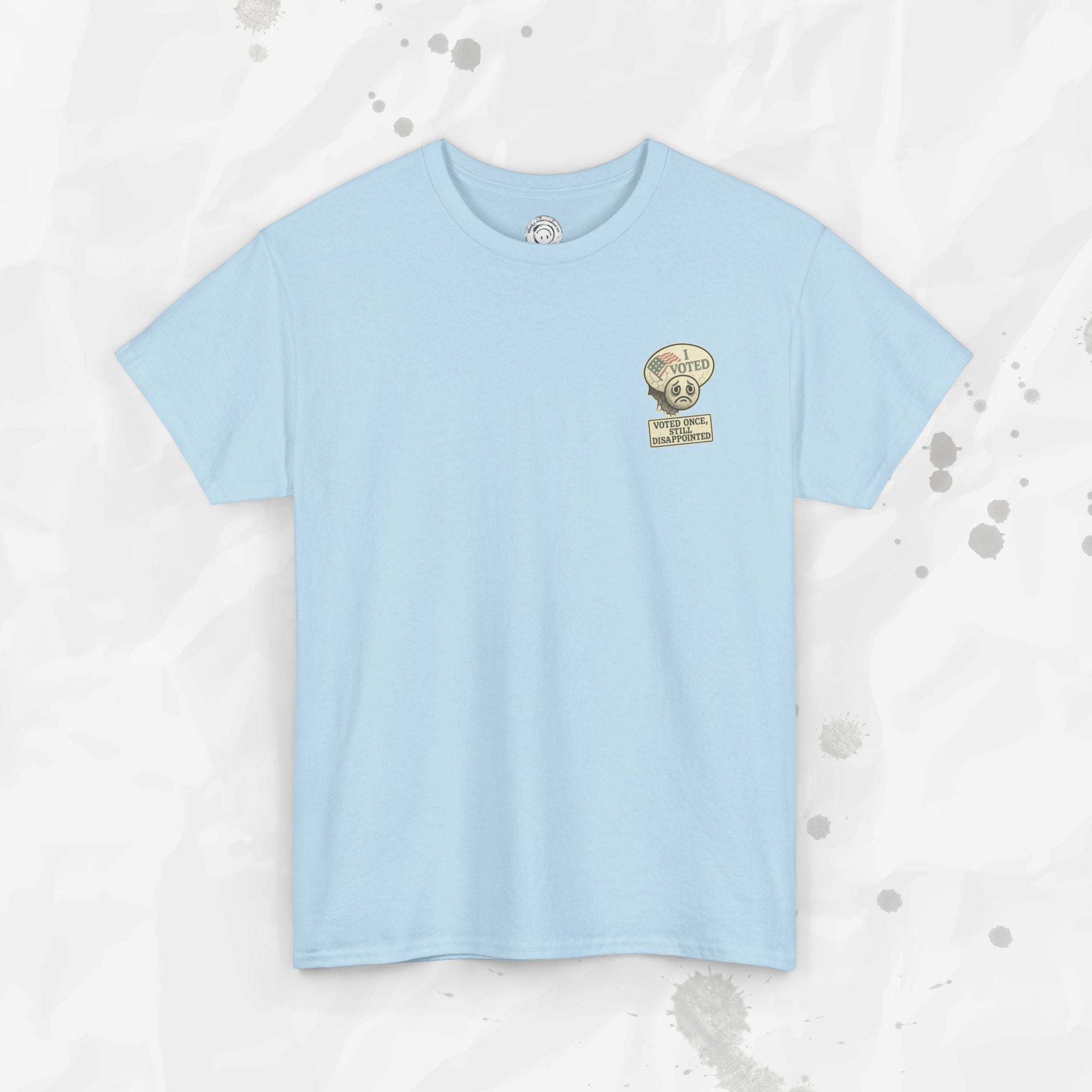 Voted Once, Still Disappointed - T-Shirt